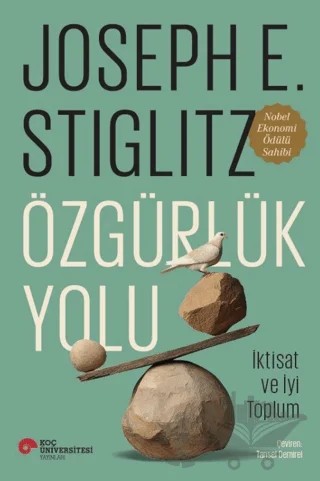 Özgürlük Yolu - İktisat ve İyi Toplum – Joseph E. Stiglitz – Koç Üniversitesi Yayınları kitap kapağı