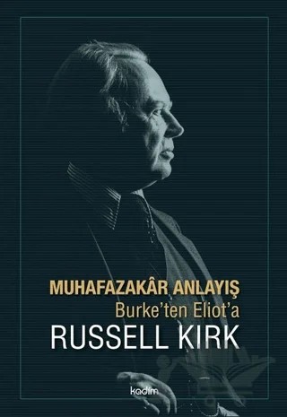 Muhafazakar Anlayış – Russell Kirk – Kadim Yayınları kitap kapağı