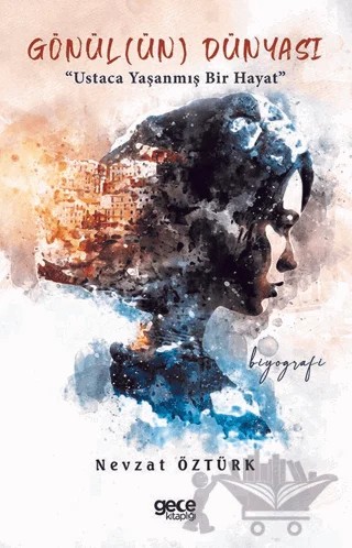 Gönül(ün) Dünyası – Nevzat Öztürk – Gece Kitaplığı kitap kapağı