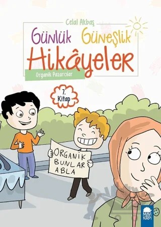 Organik Pazarcılar - Günlük Güneşlik Hikayeler (1. Sınıf) – Celal Akbaş – Mavi Kirpi Yayınları kitap kapağı