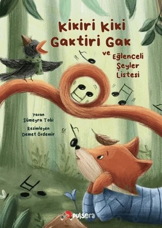 Kikiri Kiki, Gaktiri Gak ve Eğlenceli Şeyler Listesi – Sümeyra Tobi – Pulsera Yayınevi kitap kapağı
