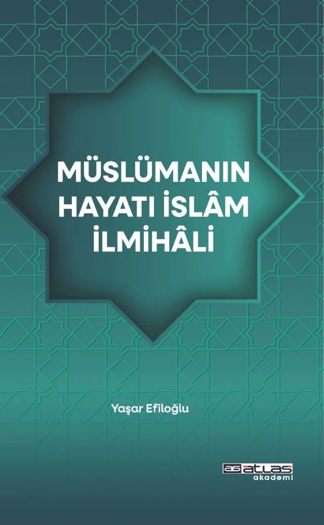Müslümanın Hayatı İslam İlmihali – Yaşar Efiloğlu – Atlas Akademi kitap kapağı