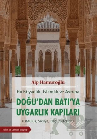 Doğu'dan Batı'ya Uygarlık Kapıları – Alp Hamuroğlu – Bilim ve Gelecek Kitaplığı kitap kapağı