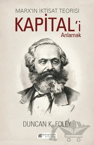 Marx’ın İktisat Teorisi - Kapital’i Anlamak – Duncan K. Foley – Akıl Çelen Kitaplar kitap kapağı