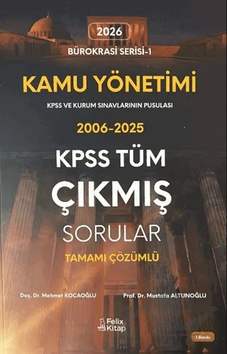 Kamu Yönetimi KPSS Tüm Çıkmış Sorular (2006 - 2025) – Mehmet Kocaoğlu, Mustafa Altunoğlu – Felix Kitap kitap kapağı