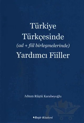 Türkiye Türkçesinde Ad Fiil Birleşmelerinde Yardımcı Fiiller – Adnan Rüştü Karabeyoğlu – Beşir Kitabevi kitap kapağı