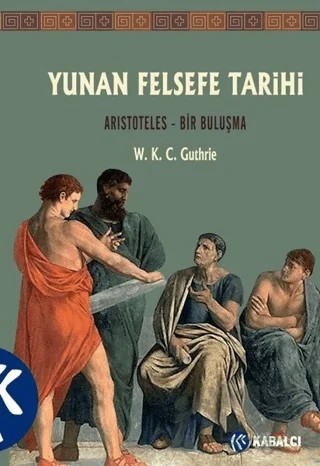 Yunan Felsefe Tarihi 6. Cilt – W. K. C. Guthrie – Kabalcı Yayınevi - Doruk Yayınları kitap kapağı