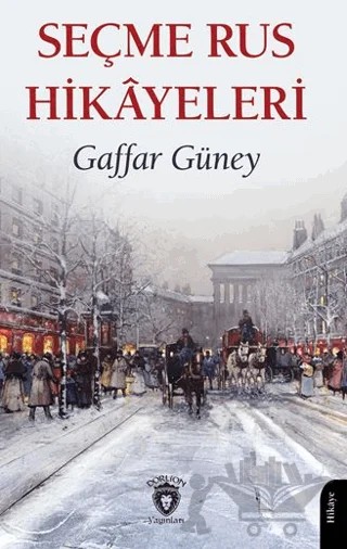 Seçme Rus Hikayeleri – Gaffar Güney – Dorlion Yayınları kitap kapağı