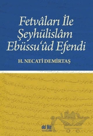 Fetvaları İle Şeyhülislam Ebüssu’ud Efendi – H. Necati Demirtaş – Akıl Fikir Yayınları kitap kapağı