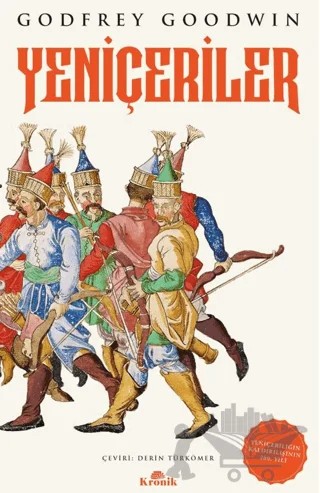 Yeniçeriler – Godfrey Goodwin – Kronik Kitap kitap kapağı