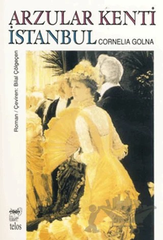 Arzular Kenti İstanbul – Cornelia Golna – Telos Yayıncılık kitap kapağı