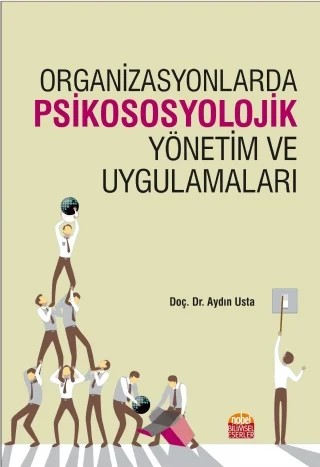 Organizasyonlarda Psikososyolojik Yönetim ve Uygulamaları – Aydın Usta – Nobel Bilimsel Eserler kitap kapağı