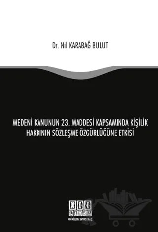 Medeni Kanunun 23. Maddesi Kapsamında Kişilik Hakkının Sözleşme Özgürlüğüne Etkisi – Nil Karabağ Bulut – On İki Levha Yayınları kitap kapağı