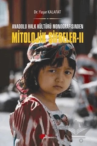 Anadolu Halk Kültürü Monografisinden Mitolojik Şifreler 2 – Yaşar Kalafat – Berikan Yayınevi kitap kapağı
