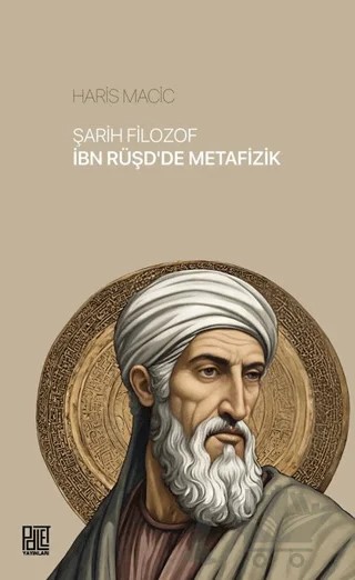 Şarih Filozof İbn Rüşd’de Metafizik – Haris Macic – Palet Yayınları kitap kapağı