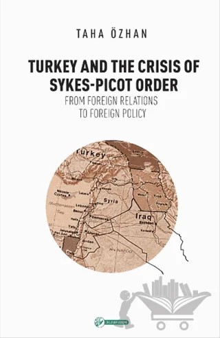 Turkey And The Crisis Of Sykes-Picot Order – Taha Özhan – Okur Akademi kitap kapağı