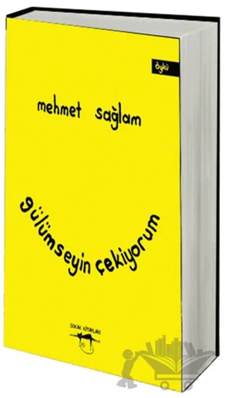 Gülümseyin Çekiyorum – Mehmet Sağlam – Sokak Kitapları Yayınları kitap kapağı