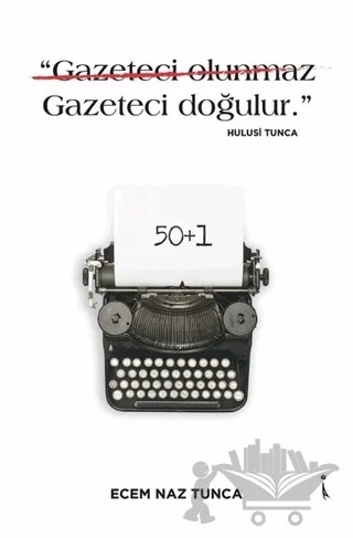 "Gazeteci Olunmaz Gazeteci Doğulur." - Hulusi Tunca – Ecem Naz Tunca – İkinci Adam Yayınları kitap kapağı