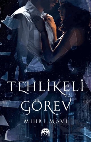 Tehlikeli Görev – Mihri Mavi – Martı Yayınları kitap kapağı