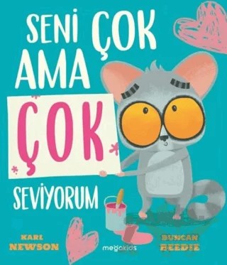 Seni Çok Ama Çok Seviyorum – Karl Newson, Duncan Beedie – Megakids Yayıncılık kitap kapağı