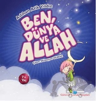 Ben, Dünya ve Allah – Aslıhan Atik Yıldız – Beyan Yayınları kitap kapağı