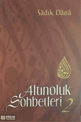 Altınoluk Sohbetleri - 2 – Sadık Dana – Erkam Yayınları kitap kapağı