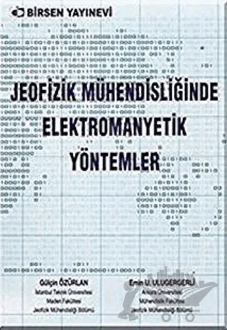 Jeofizik Mühendisliğinde Elektromanyetik Yöntemler – Gülçin Özürlan – Birsen Yayınevi kitap kapağı
