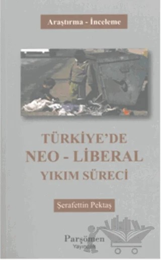 Türkiye'de Neo-Liberal Yıkım Süreci – Şerafettin Pektaş – Parşömen Yayınları kitap kapağı