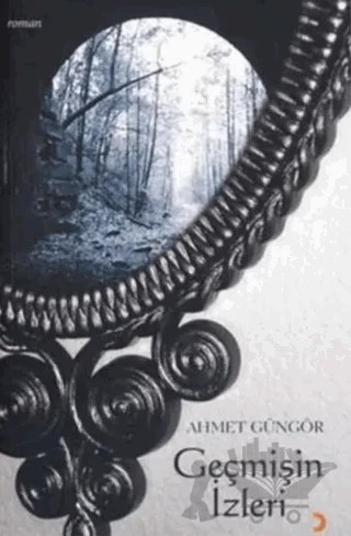 Geçmişin İzleri – Ahmet Güngören – Cinius Yayınları kitap kapağı