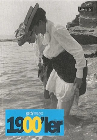 1900’ler Fotoğraflarla 20. Yüzyılın Sosyal Tarihi Getty Images – Nick Yapp – Literatür Yayıncılık kitap kapağı