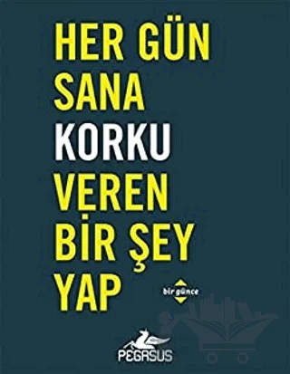 Her Gün Sana Korku Veren Bir Şey Yap – Robie Rogge, Dian G. Smith – Pegasus Yayınları kitap kapağı