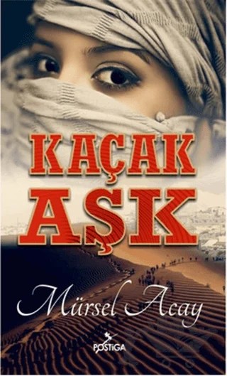 Kaçak Aşk – Mürsel Acay – Postiga Yayınları kitap kapağı