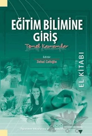 Eğitim Bilimine Giriş (El Kitabı) – Ali Osman Engin, Cennet Engin Demir, Fatoş Silman, Hasan ŞEKER, İ. Bakır Arabacı, İbrahim Gül, Kemal Kayıkçı, Kerim Gündoğdu, Nalan Yılmaz, Salih Altuntaş, Şükrü Ada, Yaşar Kop, Zülfü Demirtaş – Grafiker Yayınları kitap kapağı