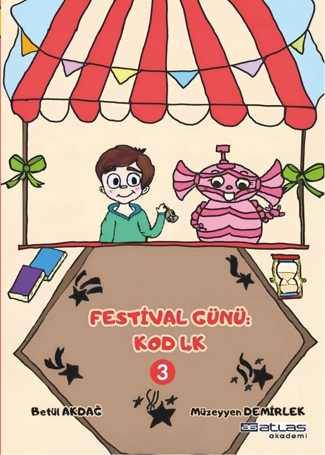 FESTİVAL GÜNÜ KOD 4K - 3. Kitap - (Sticker Hediyeli) – Betül Akdağ, Müzeyyen Demirlek – Atlas Akademi kitap kapağı