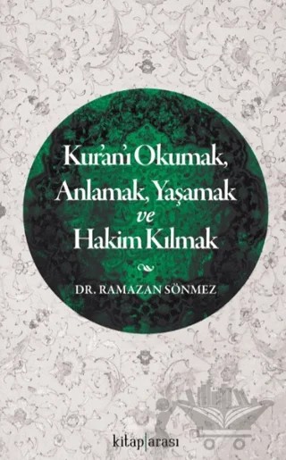 Kur'an'ı Okumak, Anlamak, Yaşamak ve Hakim Kılmak – Ramazan Sönmez – Kitap Arası kitap kapağı