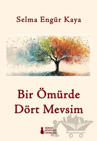 Bir Ömürde Dört Mevsim – Selma Engür Kaya – Sokak Kitapları Yayınları kitap kapağı
