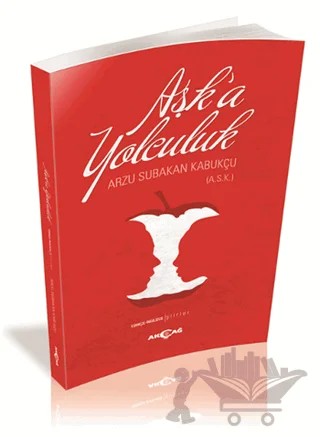 Aşka Yolculuk – Arzu Subakan Kabukçu – Akçağ Yayınları kitap kapağı