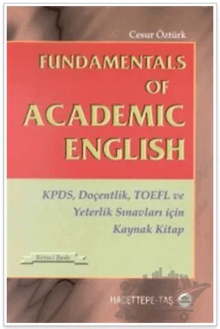 Fundamentals of Academic English KPDS, Doçentlik, TOEFL ve Yeterlik Sınavları için Kaynak Kitap – Cesur Öztürk – Pelikan Tıp Teknik Yayıncılık kitap kapağı