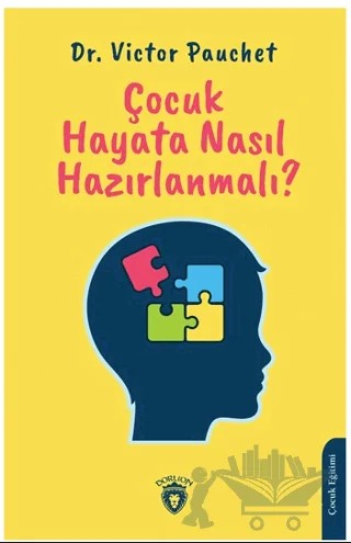 Çocuk Hayata Nasıl Hazırlanmalı? – Victor Pauchet – Dorlion Yayınları kitap kapağı