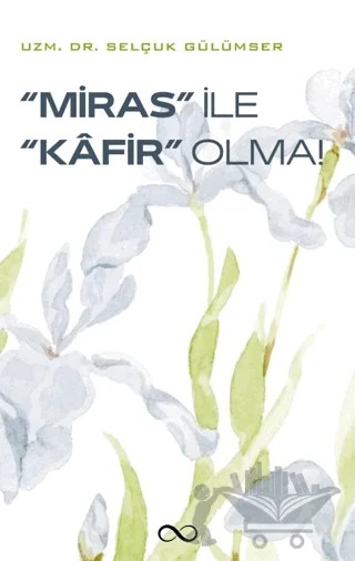 Miras İle Kafir Olma – Selçuk Gülümser – Bengisu Yayınları kitap kapağı