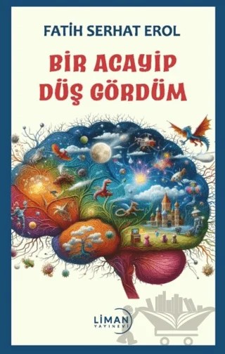 Bir Acayip Düş Gördüm – Fatih Serhat Erol – Liman Yayınevi kitap kapağı