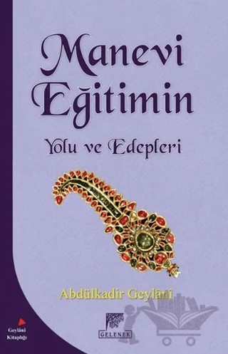 Manevi Eğitimin Yolu ve Edepleri – Abdülkadir Geylani – Gelenek Yayıncılık kitap kapağı