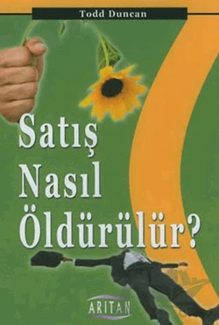 Satış Nasıl Öldürülür? – Todd Duncan – Arıtan Yayınevi kitap kapağı