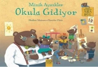 Minik Ayıcıklar Okula Gidiyor – Heather Maisner – 1001 Çiçek Kitaplar kitap kapağı