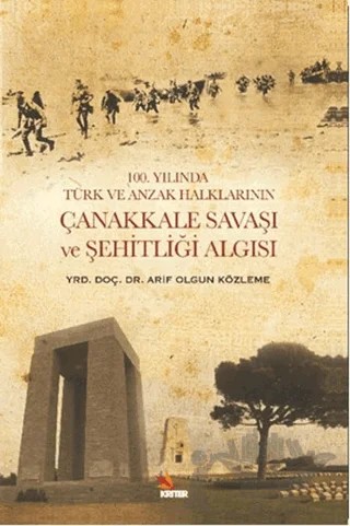 100. Yılında Türk ve Anzak Halklarının Çanakkale Savaşı ve Şehitliği Algısı – Arif Olgun Közleme – Kriter Yayınları kitap kapağı