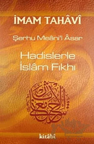 Hadislerle İslam Fıkhı (1. Cilt) – İmam Tahavi – Kitabi Yayınevi kitap kapağı