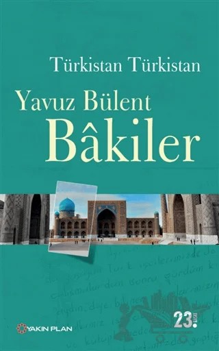 Türkistan Türkistan – Yavuz Bülent Bakiler – Yakın Plan Yayınları kitap kapağı
