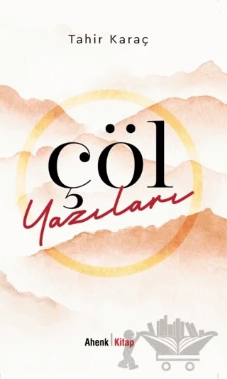 Çöl Yazıları – Tahir Karaç – Ahenk Kitap kitap kapağı