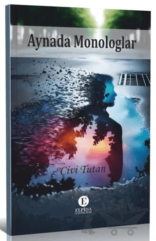 Aynada Monologlar – Çivi Tutan – Elpida Yayıncılık kitap kapağı