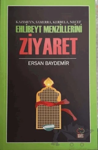 Ehlibeyt Mezillerini Ziyaret - Kazımeyn Samerra Kerbela Necef – Ersan Baydemir – Önsöz Yayıncılık kitap kapağı